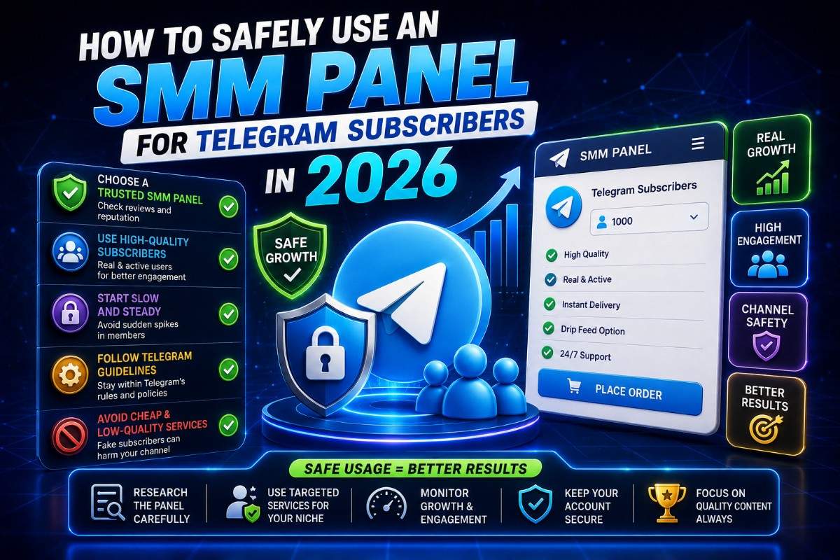 How to Safely Use an SMM Panel for Telegram Subscribers in 2026